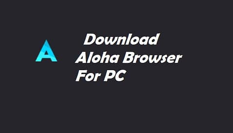 Aloha browser for PC